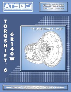 236400 - ATSG Tech Manual 6R140 6R140W Torque Shift 6 Speed Automatic - Ford F250 F350 F450 F550  2010-Up