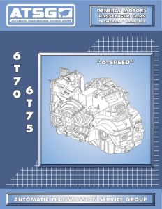 124400 - ATSG Tech Manual 6T70 6T75 - GM Chevy Buick Cadillac Pontiac Saturn Suzuki 2007-2020
